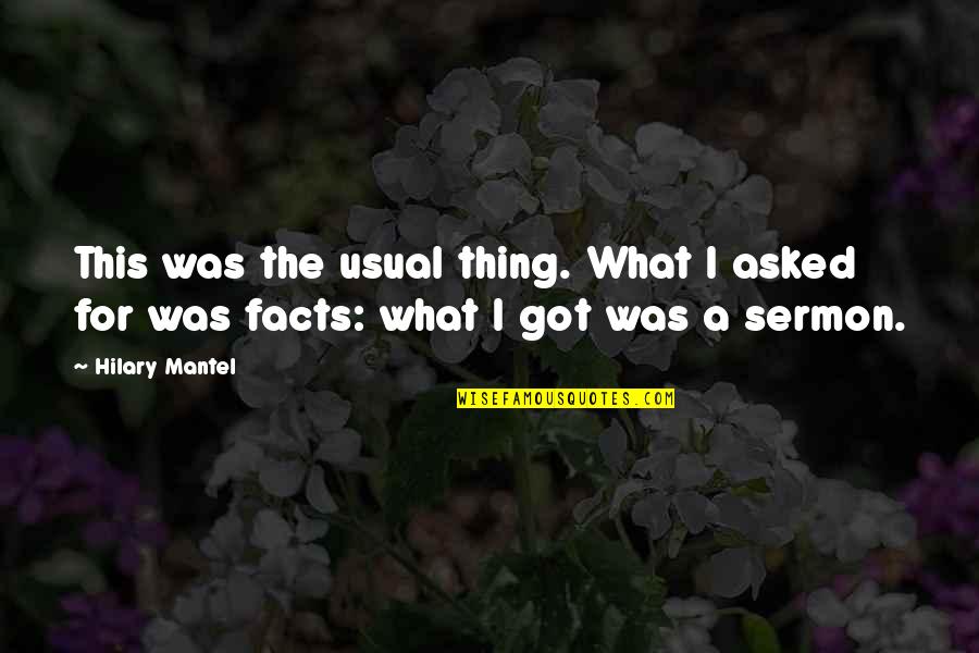 Blunder Mistake Quotes By Hilary Mantel: This was the usual thing. What I asked