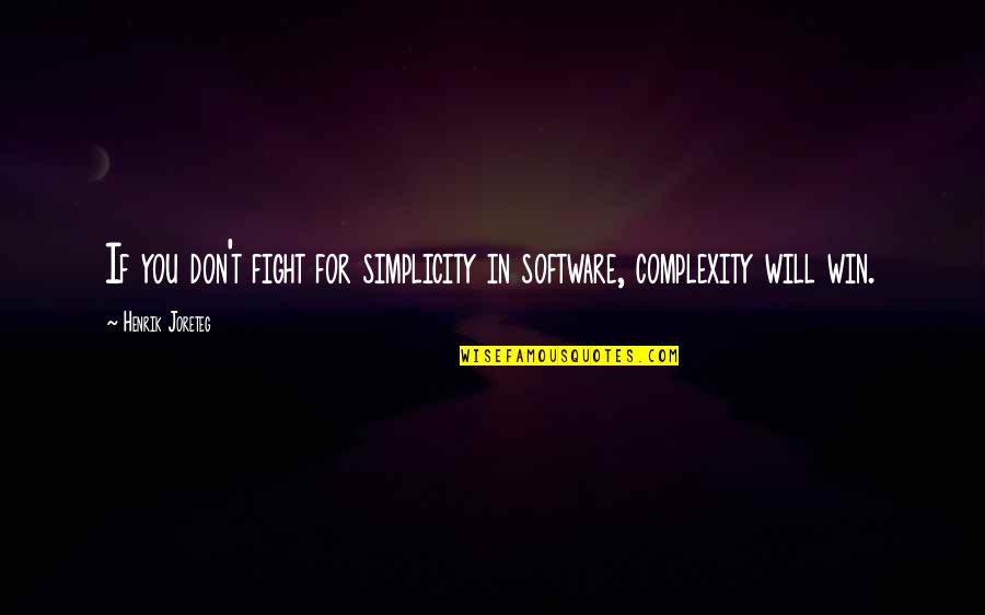 Blunt Talk Quotes By Henrik Joreteg: If you don't fight for simplicity in software,