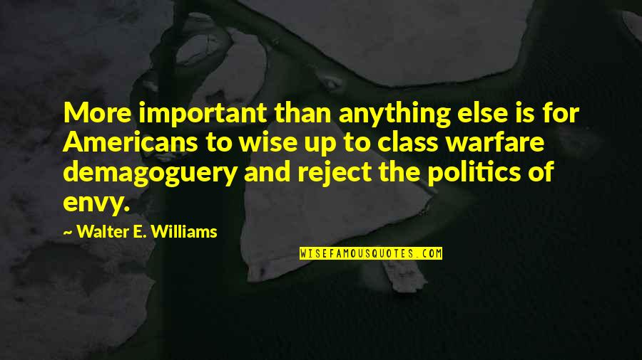 Blushweaver Quotes By Walter E. Williams: More important than anything else is for Americans