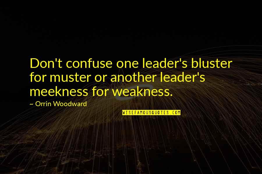 Bluster Quotes By Orrin Woodward: Don't confuse one leader's bluster for muster or