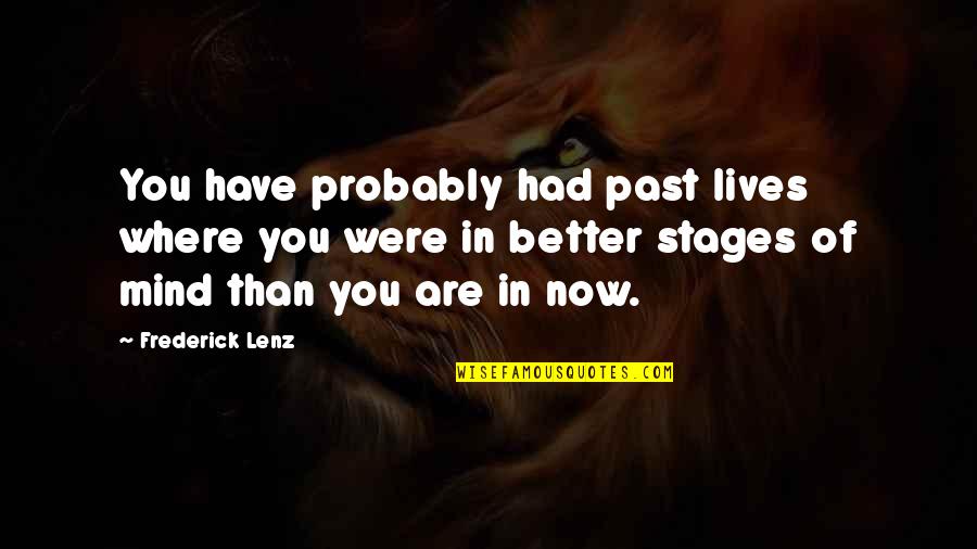 Blythens Quotes By Frederick Lenz: You have probably had past lives where you