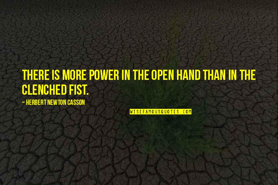 Bo Buhrman Quotes By Herbert Newton Casson: There is more power in the open hand