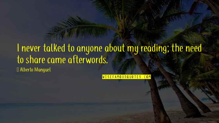 Boards Exam Quotes By Alberto Manguel: I never talked to anyone about my reading;