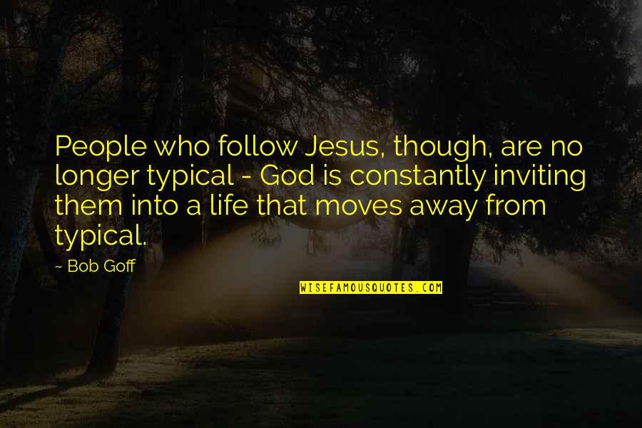 Bob Goff Quotes By Bob Goff: People who follow Jesus, though, are no longer