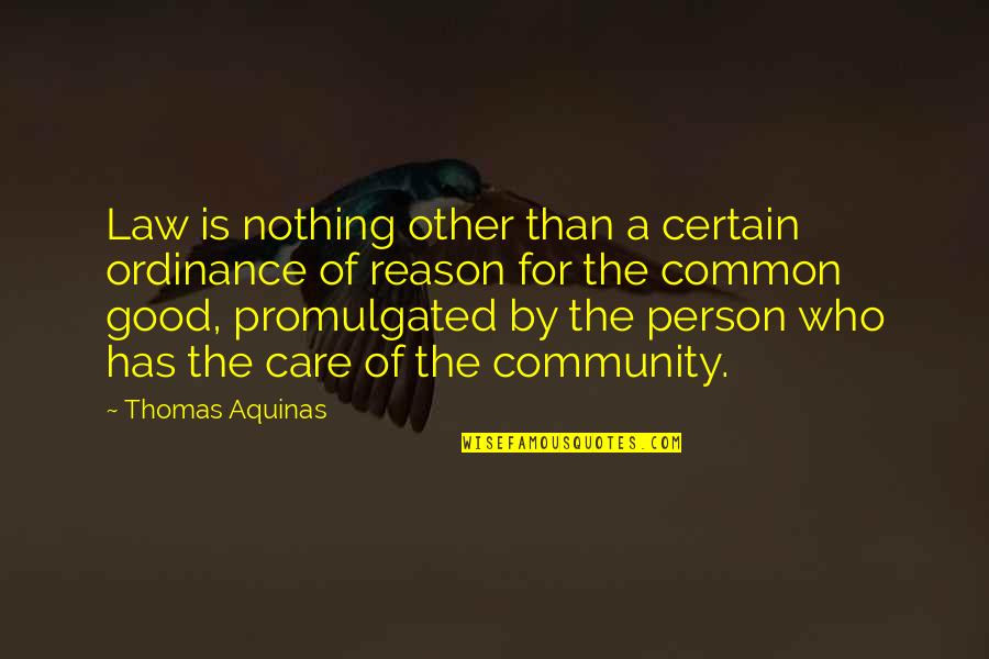 Bob Jones Important Quotes By Thomas Aquinas: Law is nothing other than a certain ordinance