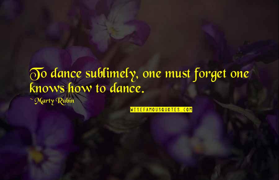 Bob Kirby Investor Quotes By Marty Rubin: To dance sublimely, one must forget one knows