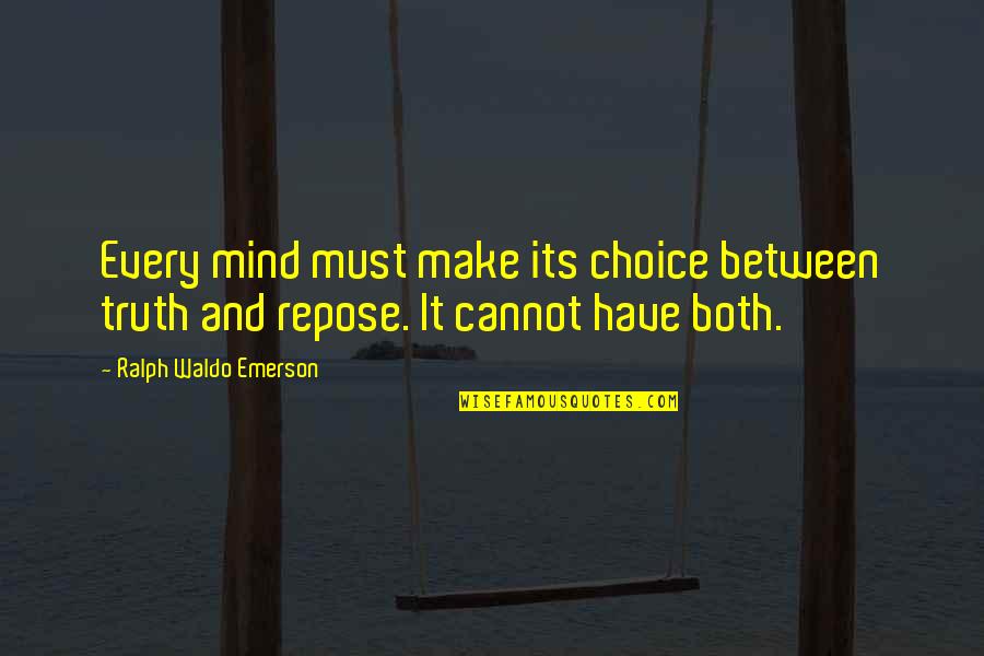 Bob Mckillop Quotes By Ralph Waldo Emerson: Every mind must make its choice between truth