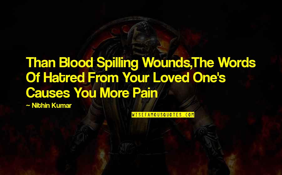 Bob Saget Dirty Daddy Quotes By Nithin Kumar: Than Blood Spilling Wounds,The Words Of Hatred From