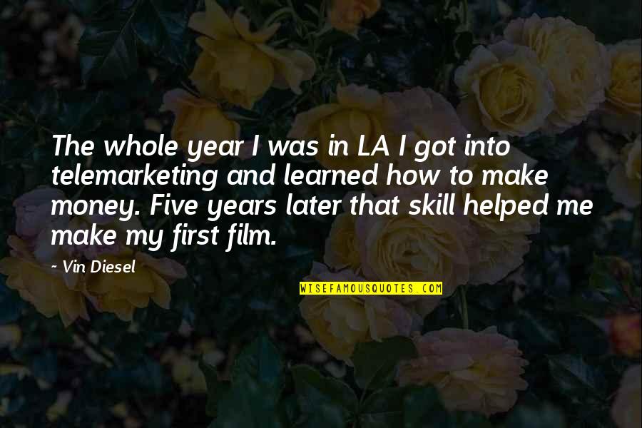 Bobroff Attorneys Quotes By Vin Diesel: The whole year I was in LA I