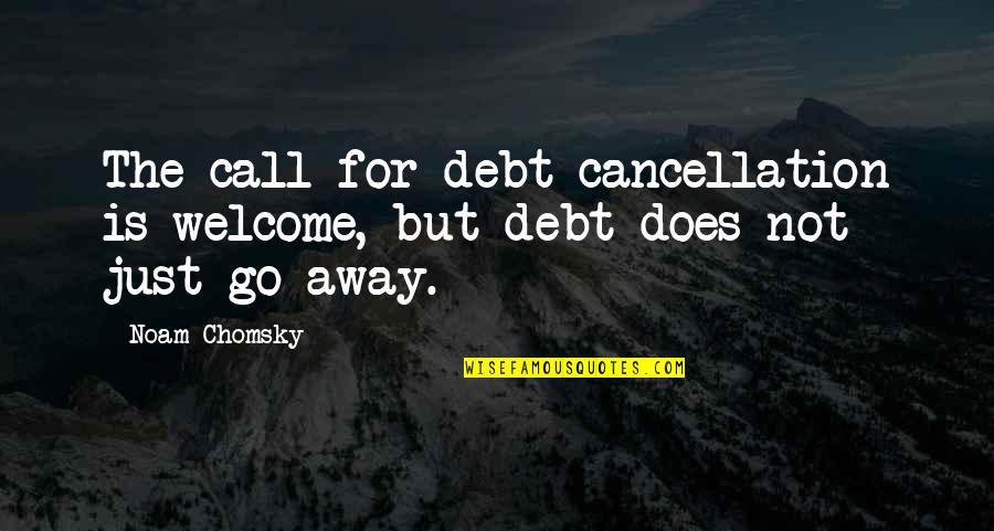 Bobur Akmalov Quotes By Noam Chomsky: The call for debt cancellation is welcome, but