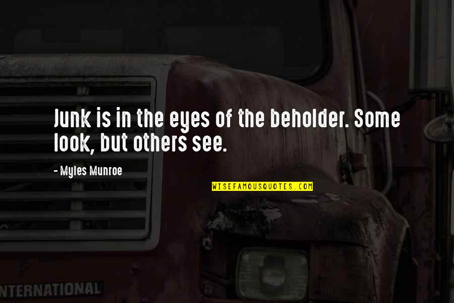 Bocconi Webmail Quotes By Myles Munroe: Junk is in the eyes of the beholder.