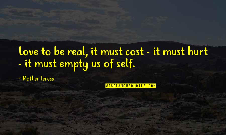 Bocinas Quotes By Mother Teresa: Love to be real, it must cost -