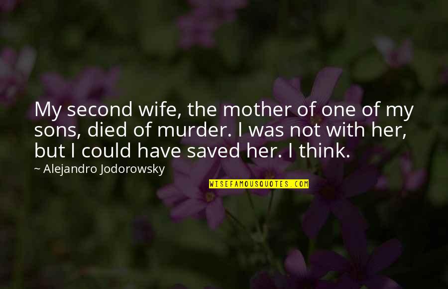 Bodeller Quotes By Alejandro Jodorowsky: My second wife, the mother of one of