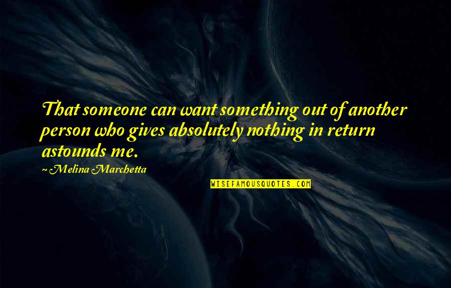 Bodson Funerailles Quotes By Melina Marchetta: That someone can want something out of another