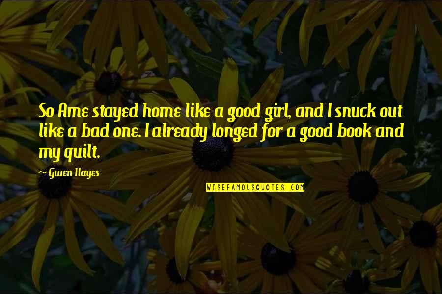 Body Count Institutionalized Quotes By Gwen Hayes: So Ame stayed home like a good girl,