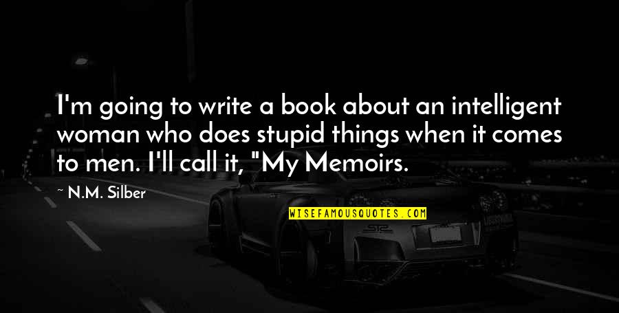 Body Count Institutionalized Quotes By N.M. Silber: I'm going to write a book about an