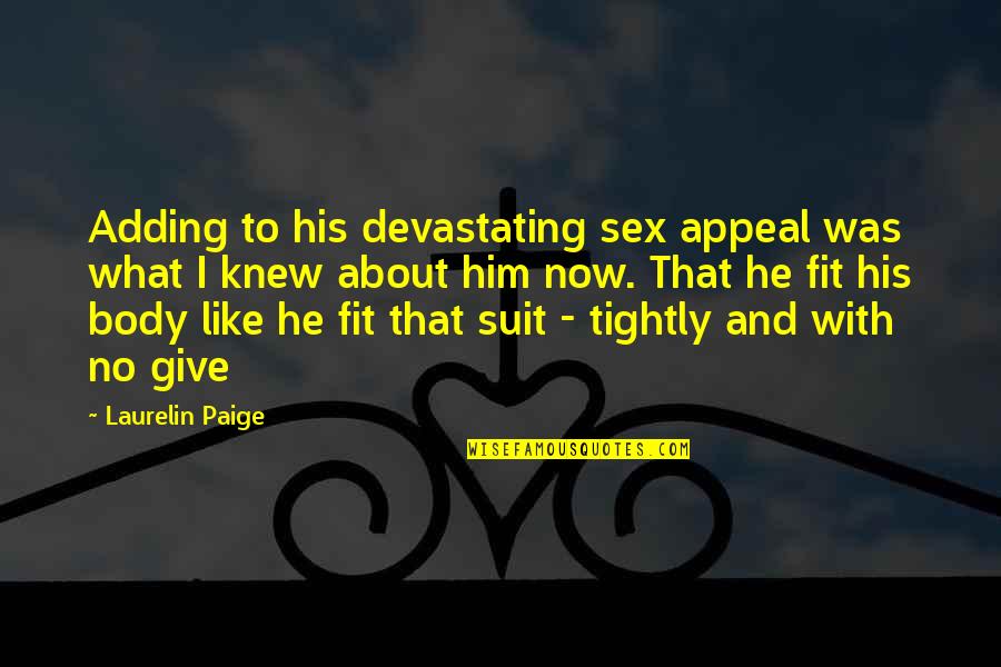 Body Fit Quotes By Laurelin Paige: Adding to his devastating sex appeal was what