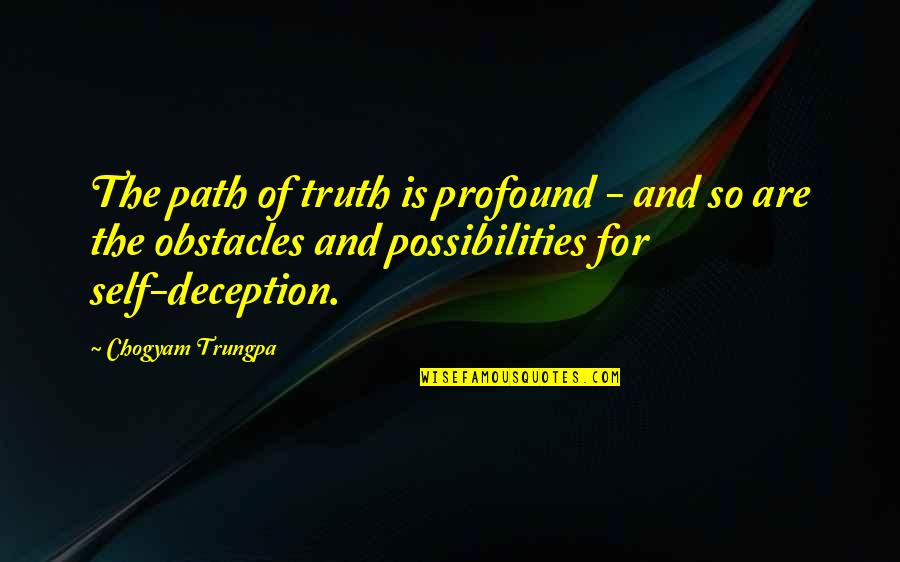 Body Painted Quotes By Chogyam Trungpa: The path of truth is profound - and