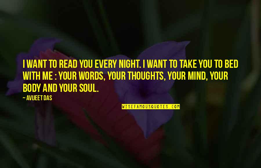 Body Soul Spirit Quotes By Avijeet Das: I want to read you every night. I