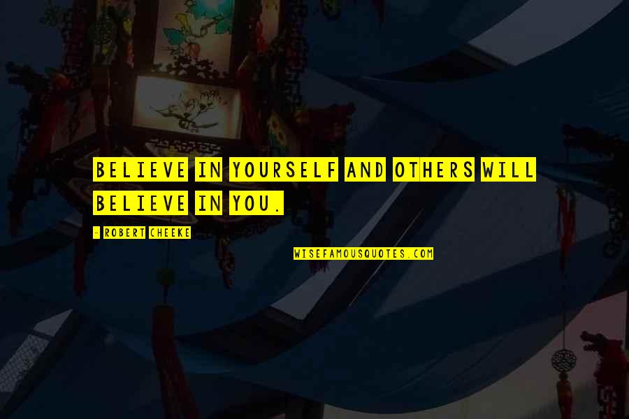 Bodybuilding Quotes By Robert Cheeke: Believe in yourself and others will believe in