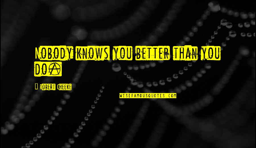 Bodybuilding Quotes By Robert Cheeke: Nobody knows you better than you do.