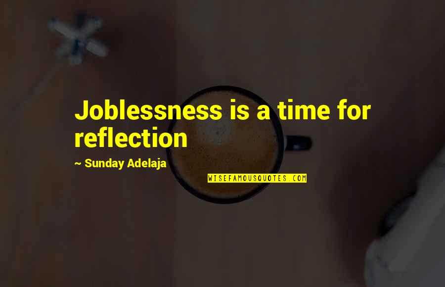 Bodyguard Frank Farmer Quotes By Sunday Adelaja: Joblessness is a time for reflection