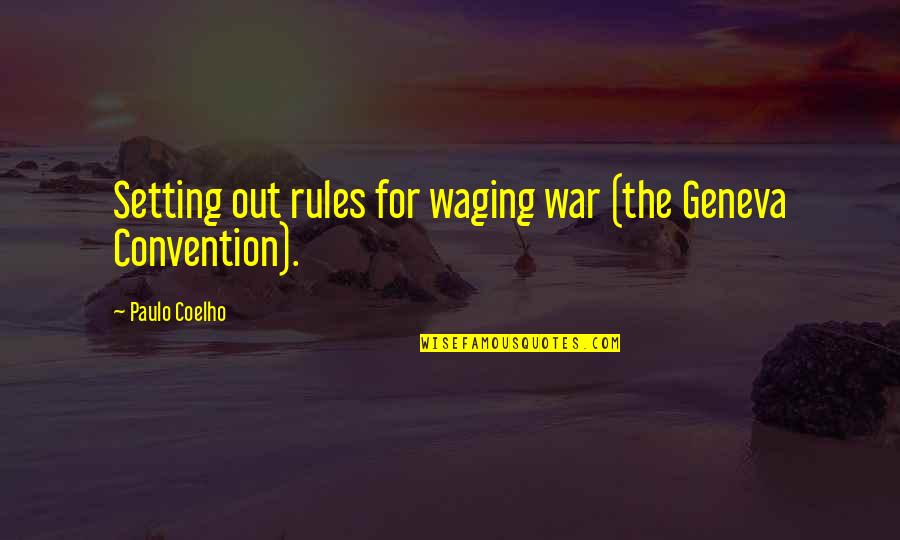 Boedigheimer Castle Quotes By Paulo Coelho: Setting out rules for waging war (the Geneva