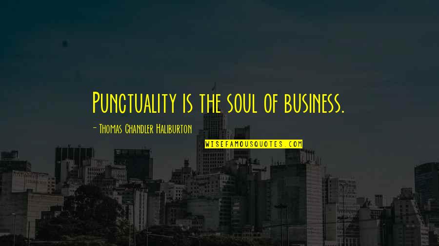 Boeotia In Ancient Quotes By Thomas Chandler Haliburton: Punctuality is the soul of business.