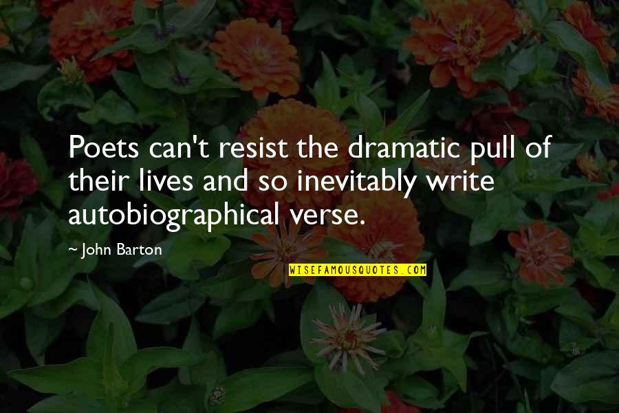 Bogdana Osipova Quotes By John Barton: Poets can't resist the dramatic pull of their