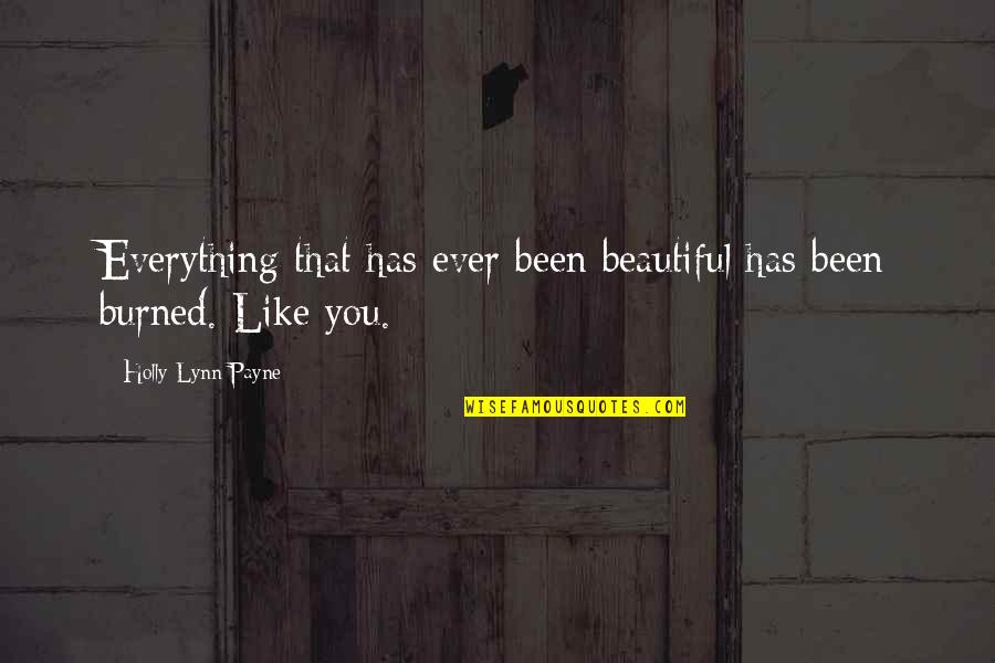 Boguslawa Sznajder Quotes By Holly Lynn Payne: Everything that has ever been beautiful has been