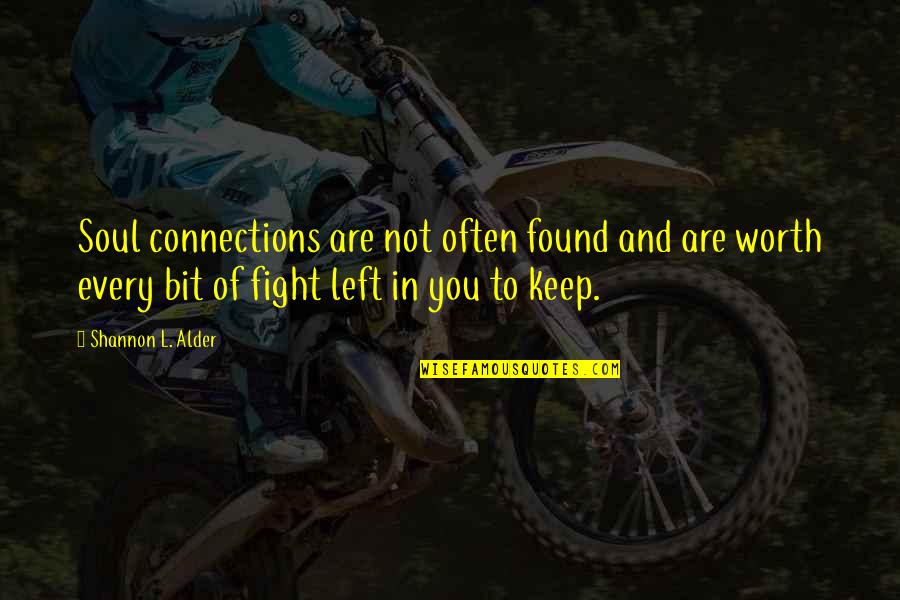 Bohatch Lee Quotes By Shannon L. Alder: Soul connections are not often found and are