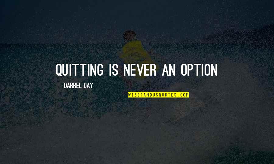 Bohaterzy Quotes By Darrel Day: Quitting is Never an option