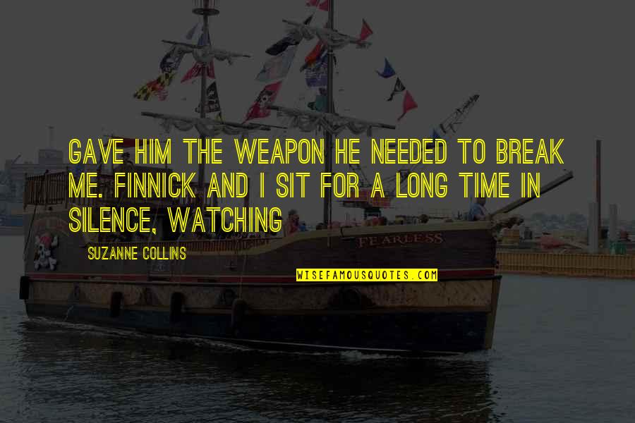 Bohaty Quotes By Suzanne Collins: Gave him the weapon he needed to break