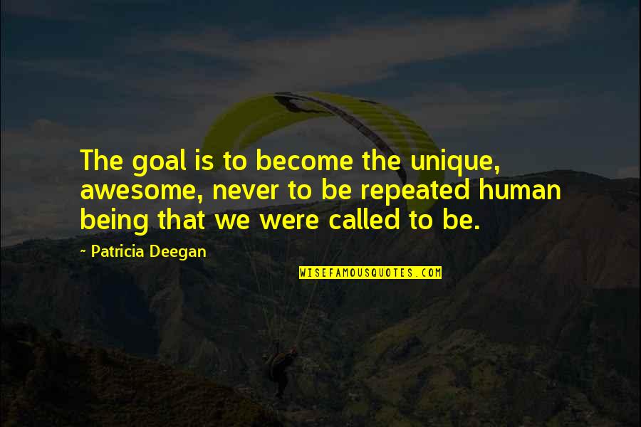 Boitumelo Rabale Quotes By Patricia Deegan: The goal is to become the unique, awesome,