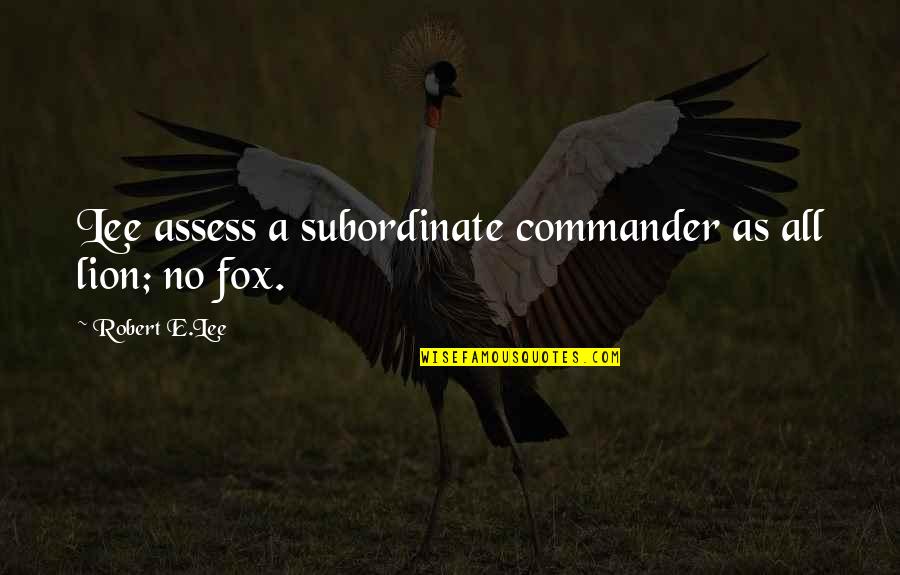 Bokel Rebound Quotes By Robert E.Lee: Lee assess a subordinate commander as all lion;