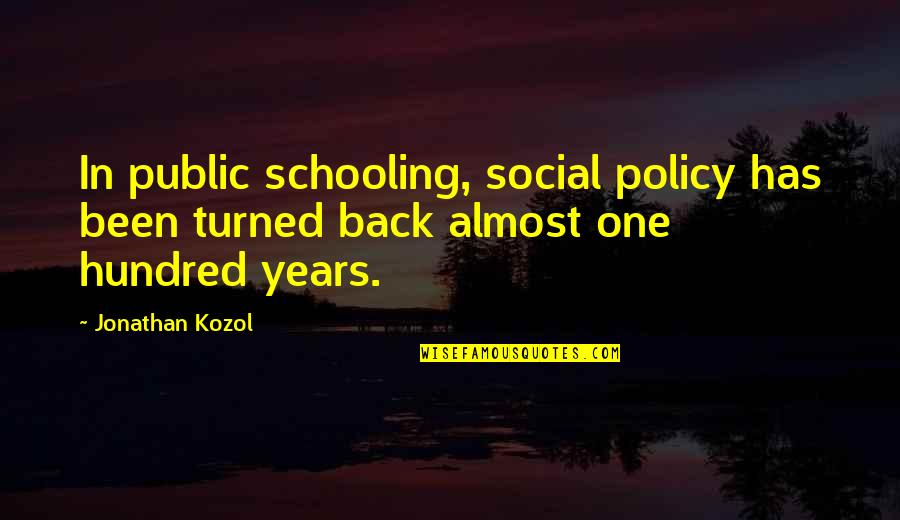 Bokonon Feet Quotes By Jonathan Kozol: In public schooling, social policy has been turned