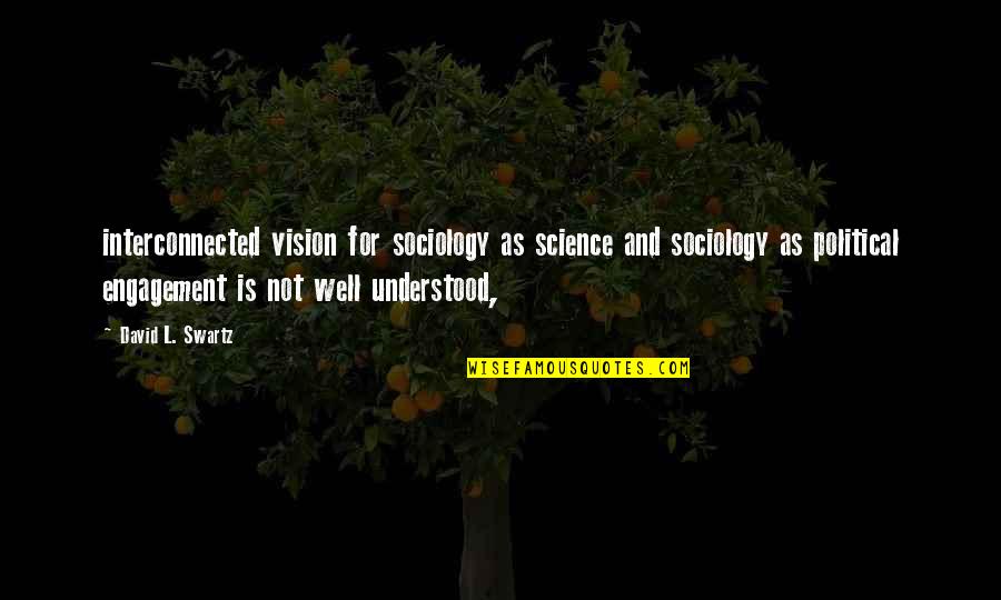 Bolelli Atp Quotes By David L. Swartz: interconnected vision for sociology as science and sociology