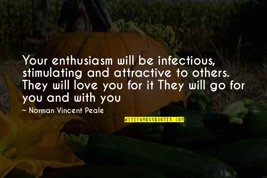 Bolieiro Quotes By Norman Vincent Peale: Your enthusiasm will be infectious, stimulating and attractive