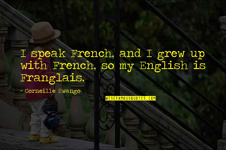 Bollox Phone Quotes By Corneille Ewango: I speak French, and I grew up with