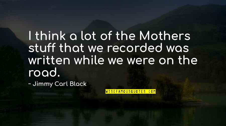 Bolonjezer Quotes By Jimmy Carl Black: I think a lot of the Mothers stuff