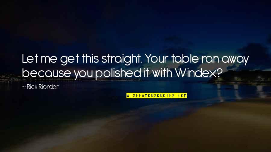 Boluamor Quotes By Rick Riordan: Let me get this straight. Your table ran