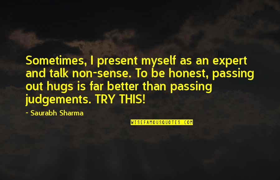 Bone Chilling Quotes By Saurabh Sharma: Sometimes, I present myself as an expert and