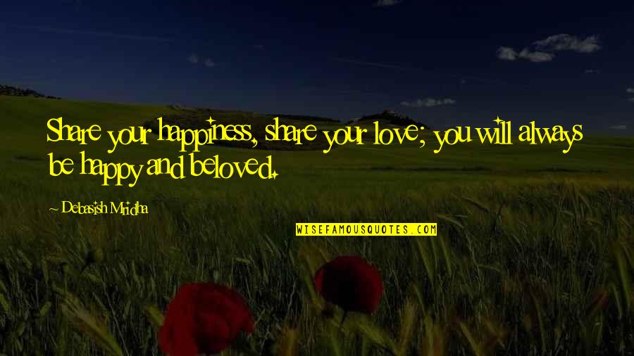 Bonechiller Quotes By Debasish Mridha: Share your happiness, share your love; you will