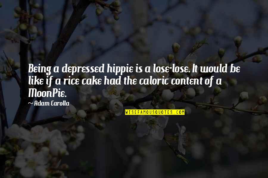 Bonecutter Outdoors Quotes By Adam Carolla: Being a depressed hippie is a lose-lose. It