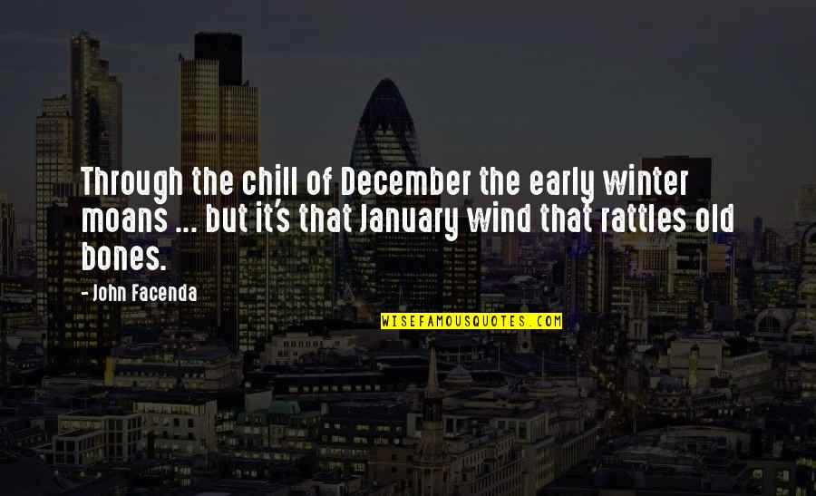 Bones That Quotes By John Facenda: Through the chill of December the early winter