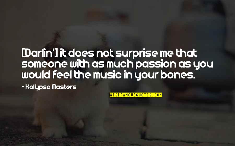 Bones That Quotes By Kallypso Masters: [Darlin'] it does not surprise me that someone