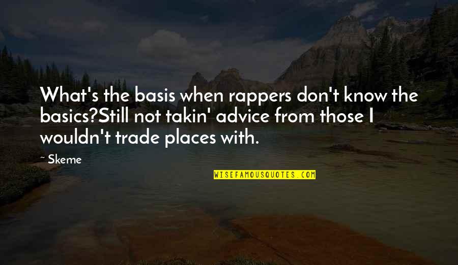 Bones The Change In The Game Quotes By Skeme: What's the basis when rappers don't know the