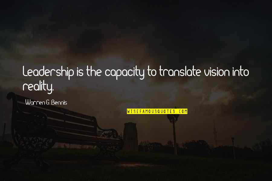 Boneyards Dana Quotes By Warren G. Bennis: Leadership is the capacity to translate vision into