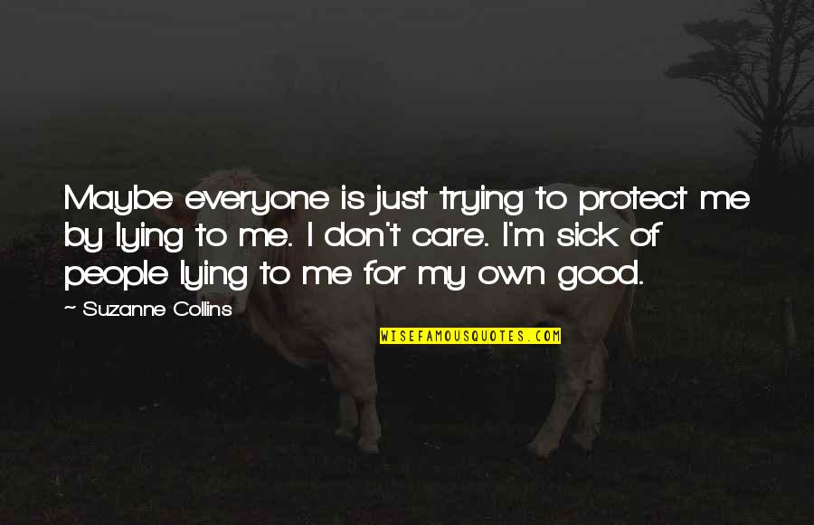 Boniatos En Quotes By Suzanne Collins: Maybe everyone is just trying to protect me