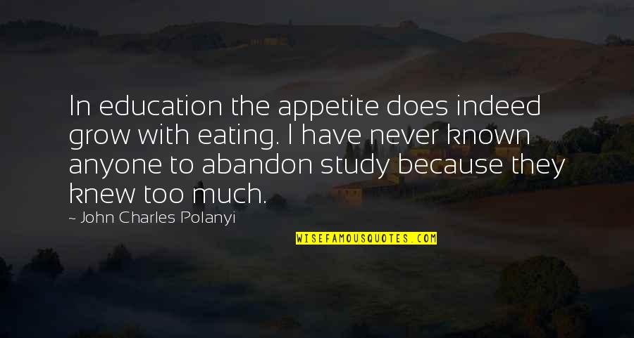 Bonifield Real Estate Quotes By John Charles Polanyi: In education the appetite does indeed grow with